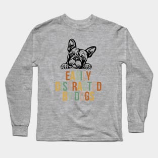 Easily distracted by dogs Long Sleeve T-Shirt